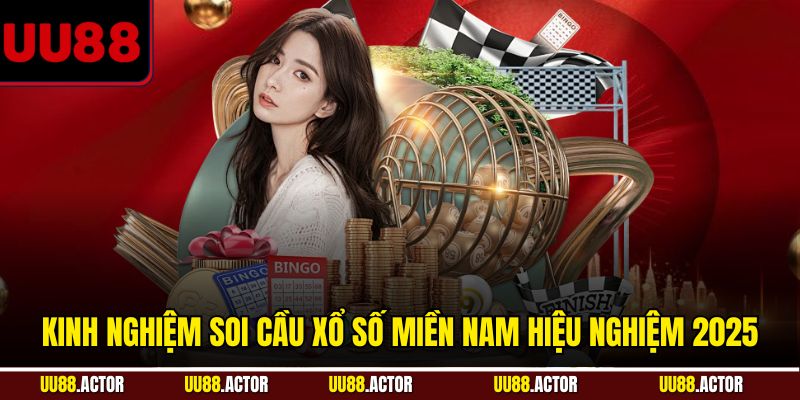 Kinh nghiệm soi cầu xổ số miền Nam hiệu nghiệm 2025